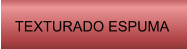 Texturdo Espuma